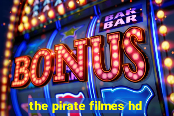 the pirate filmes hd